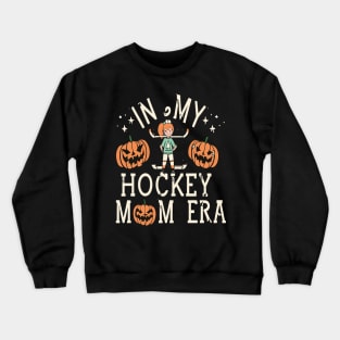 In My HOCKEY Mom Era Women Mama Sport Player Crewneck Sweatshirt